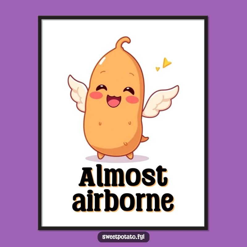 Funny Sweet Potato Wing Attempt Poster: Inspirational Art, The Perfect Funny Gift
