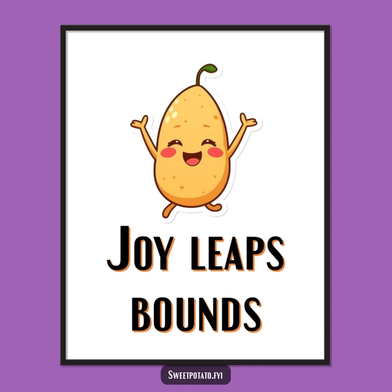 Funny Joyful Sweet Potato Poster - Hilarious Wall Art for a Burst of Happiness!