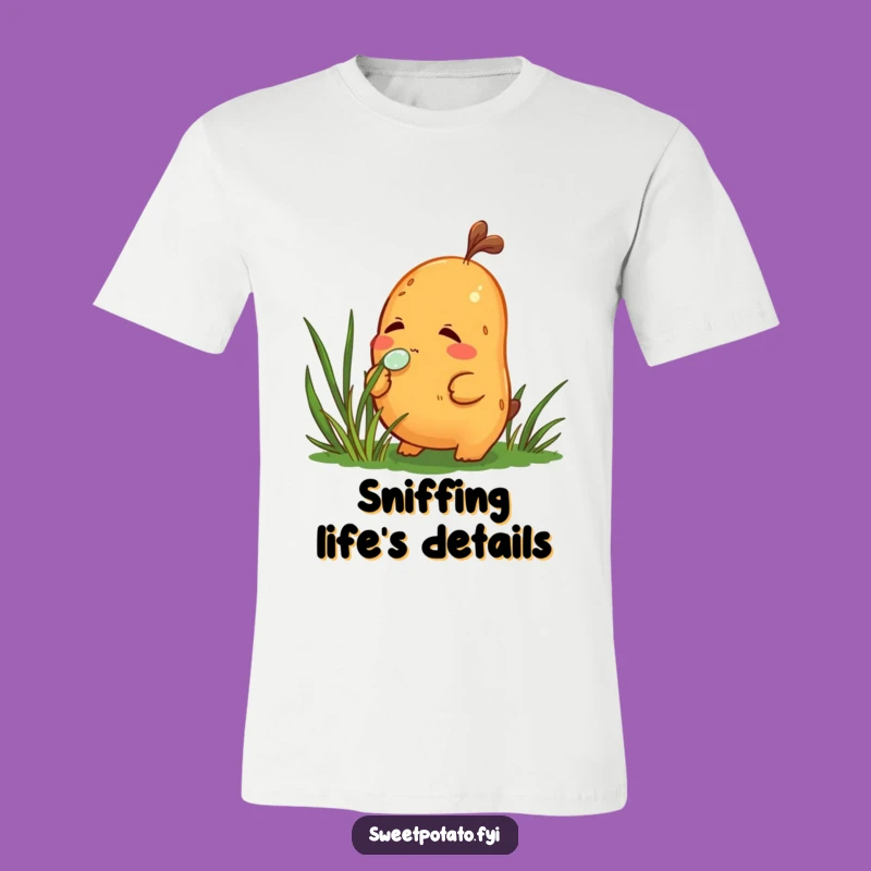 Funny Sweet Potato Sniff T-Shirt: Dewdrop Discovery Design, Perfect Funny Gift!